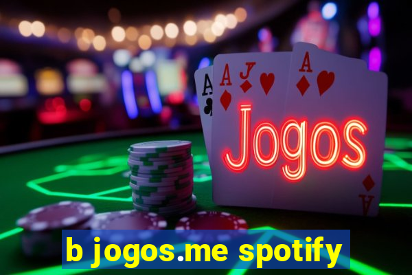 b jogos.me spotify